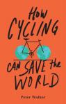How Cycling Can Save the World par Walker