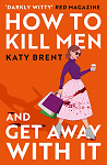 How to Kill Men and Get Away With par Brent