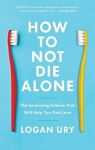 How to Not Die Alone par Ury