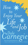 How To Enjoy Your Life And Job par Carnegie