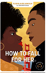 How to fall for her : tomber par Arnolin