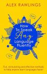 How to Speak Any Language Fluently par Rawlings
