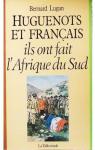 Huguenot et français, ils ont fait l'afrique du sud par Lugan