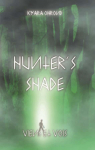 Hunter's Shade, tome 1 : Viens et Vois par 