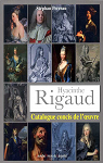 Hyacinthe Rigaud Catalogue concis de l'oeuvre par Perreau