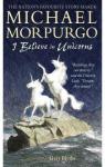 I Believe in Unicorns par Morpurgo