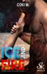 Ice and fire, tome 2 : Passion par Coki M