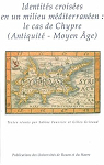 Identits croises en un milieu mditerranen : Le cas de Chypre (Antiquit-Moyen Age) par Yon