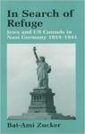 In Search of Refuge : Jews and the US Consuls in Nazy Germany,  1933-1945 par Zucker