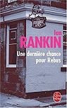 Inspecteur Rebus, tome 13 : Une dernière chance pour Rebus par Rankin