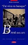 J'ai vécu en baraque : Brest, 1945-1975 par Le Télégramme