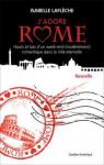 J'adore Rome : Hauts et bas d'un week-end (modrment) romantique dans la Ville ternelle par Laflche