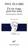 J'ai un visage pour être aimé - Choix de poèmes 1914-1951 par Éluard