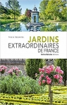 Jardins extraordinaires de France par Dessyrtes