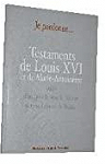 Je pardonne... Testaments de Louis XVI et de Marie-Antoinette par Louis XVI