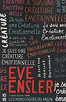 Je suis une créature émotionnelle par Ensler