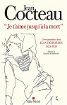 Je t'aime jusqu' la mort : Correspondance avec Jean Desbordes par Cocteau
