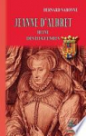 Jeanne d'Albret : Reine des Huguenots par Nabonne