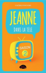 Jeanne dans la télé - Saison 2 par Fontaine
