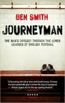 Journeyman: One Man's Odyssey Through the Lower Leagues of English Football par Smith