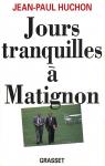 Jours tranquilles  Matignon par Huchon