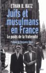 Juifs et musulmans en France : Le poids de la fraternité par Katz