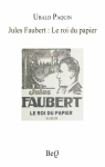 Jules Faubert : Le roi du papier par Paquin