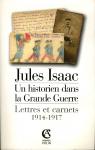 Jules Isaac : Un historien dans la Grande Guerre - Lettres et Carnets 1914-1917 par Malet et Isaac
