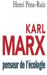 Karl Marx penseur de l'cologie par Pena-Ruiz