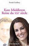 Kate Middleton Reine du XXIe sicle par 
