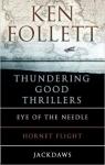 Thundering Good Thrillers : Eye of the needle - Hornet Flight - Jackdaws par Follett