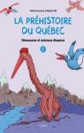 La Prhistoire du Qubec, tome 1 : Dinosaures et animaux disparus par Couture