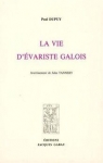 La vie d'Evariste Galois par Dupuy