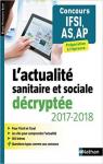 L'Actualite Sanitaire et Sociale Decryptee 2018/2019 pour Ifsi/As/Ap  2018 par Lioubchansky