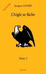 L'Aigle se fâche, tome 1 par André (VI)