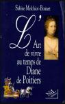 L'Art de vivre au temps de Diane de Poitiers par Melchior-Bonnet