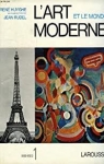 L'Art et le monde moderne, tome 1 : 1880-1920 par Huyghe