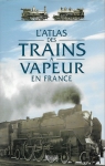 L'Atlas des trains  vapeur en France par Atlas