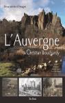 L'Auvergne de Christian Bouchardy : Deux siècles d'images par Bouchardy