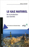 Le gaz naturel : De la production aux marchés par Rojey