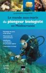 Le monde sous-marin du plongeur biologiste en Mditerrane par Bonnefis
