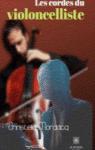 Les cordes du violoncelliste par Mordacq