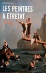 Les peintres  Etretat : 1786-1940 par Delarue