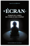 L'Ecran : Poison du Corps de l'Ame et de l'Esprit par Rioult