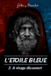 L'Etoile Bleue T.2 - A visage dcouvert par Mouchet