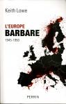 L'Europe barbare 1945-1950 par Lowe