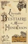 L'Incroyable Bestiaire de Monsieur Henderson par Henderson