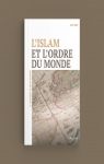 L'Islam et l'ordre du Monde - Testament de Malek Bennabi par Bennabi