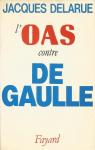 L'OAS contre de Gaulle par Delarue