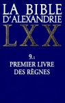 La Bible d'Alexandrie, tome 9.1 : Premier Livre des Rgnes par Lestienne